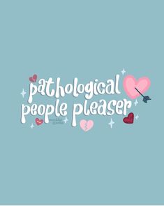 the words'pathological people pleaser'written in white on a blue background