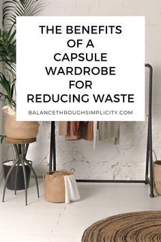 the benefits of a capsule wardrobe for reducting waste in your home or office