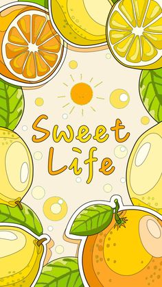 an orange and lemon background with the words sweet life