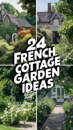 four photos with the words 24 french cottage garden ideas