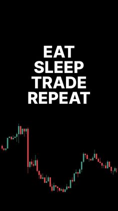 the words eat sleep trade repeat are above an image of a stock chart with red and green arrows