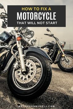 two motorcycles parked next to each other with the words how to fix a motorcycle that will not start