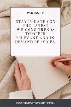 someone writing on a notepad with the words wed pro tip stay updated on the latest wedding trend to offer relevant and in demand services