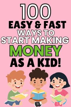 kids sitting on the floor reading books with text overlay that reads 100 easy and fast ways to start making money as a kid