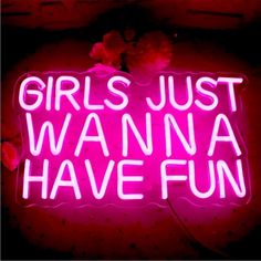 a neon sign that says girls just wanna have fun