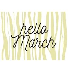 the words hello march written in black ink on a white background with zebra print pattern