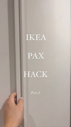 someone is opening the door with their hand and it says ikea pax hack part 2