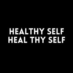 the words healthy self, heal thy self are in white letters on a black background