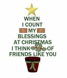 a christmas tree with the words when i count my blessing at christmas, i think of friends like you