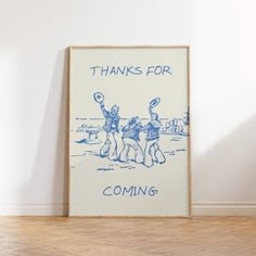 a blue and white poster with the words thanks for coming on it in front of a wall