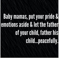 Grow up! Baby Mama Drama Quotes, Baby Momma Drama, Quotes Father, Baby Mama Quotes, Bad Parenting, Mama Quotes