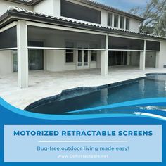 a house with a swimming pool in front of it and the words motorized retractable screens