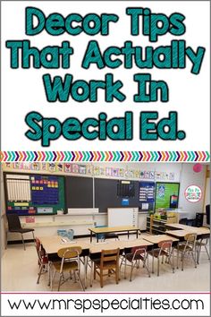 a classroom with desks and chairs in front of the words decor tips that actually work in special ed