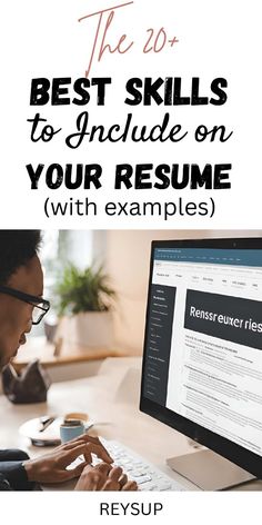 a person typing on a computer with the text, the 20 best skills to include on your resume with examples