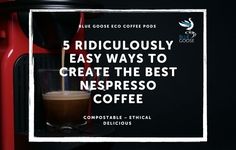 a red coffee machine with the words 5 ridiculous ways to create the best espresso coffee