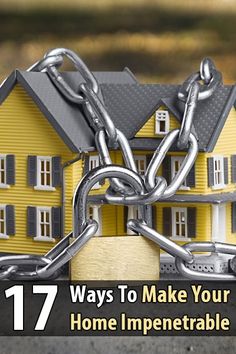 a house chained to a padlock with the words 17 ways to make your home imppenable