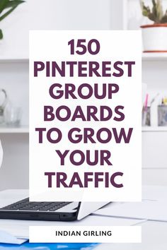 the words,'150 pinterest group boards to grow your traffic'are shown in