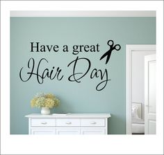 a wall decal that says have a great hair day