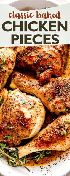 chicken pieces in a white bowl with herbs on top and the words classic baked chicken pieces above it