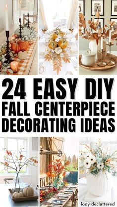 four different pictures with the words 24 easy diy fall centerpiece decorating ideas