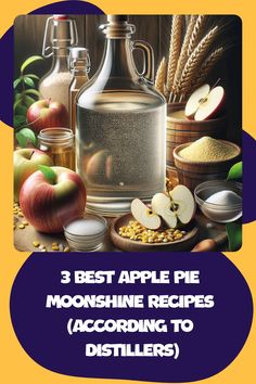 three apple pies with apples and other ingredients in front of the words, 3 best apple pie moonhine recipes according to distillers