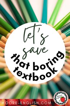 the words let's save that boring textbook are surrounded by colored pencils