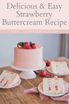 a cake with strawberries on top and the words delicious & easy strawberry buttercream recipe