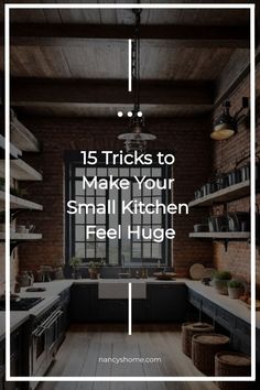 a kitchen with the words 15 tricks to make your small kitchen feel huge