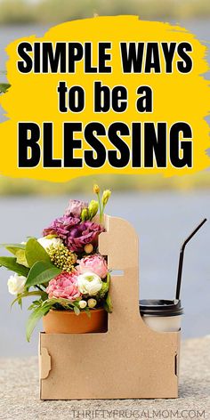 a flower pot sitting on top of a wooden block with the words simple ways to be a blessing