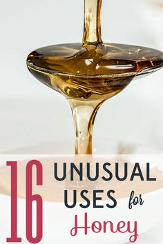 honey being poured onto a plate with the words, unusual uses for honey