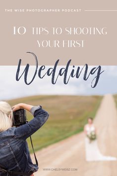 a woman taking pictures on the side of a dirt road with text overlay that reads 10 tips to shooting your first wedding