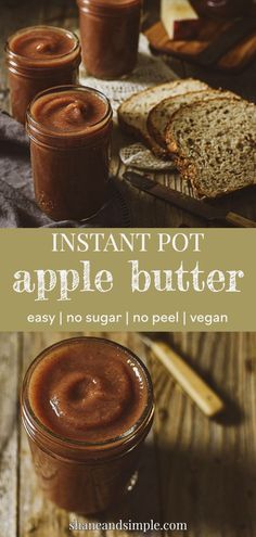 an image of apple butter in jars with bread on the side and text overlay that reads instant pot apple butter easy no sugar no peel vegan