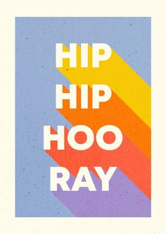 a poster with the words hip hoo ray on it