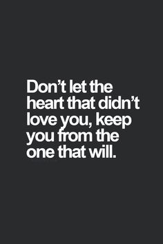 the words don't let the heart that didn't love you, keep you from