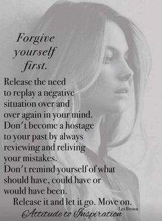 a woman's face with the words, for give yourself first please the negative situation over and over again