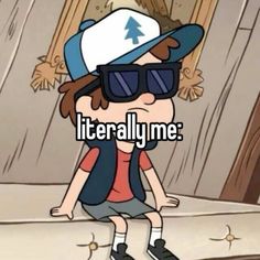 a cartoon character wearing sunglasses and a hat with the words literally me