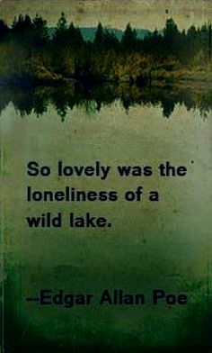 an old photo with the quote edgar allen poe so lovely was the loneness of a wild lake