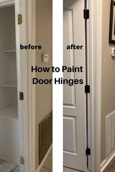 the before and after pictures of painting doors in a home's entryway, with text overlay that reads how to paint door hinges