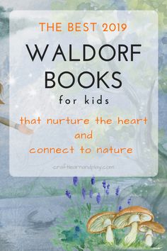 the best 2019 waldorf books for kids that nurture the heart and connect to nature