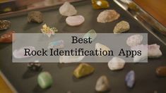 rocks are shown on a tray with the words best rock identification apps