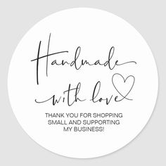 a white round sticker with the words, handmade until love thank you for shopping small and supporting my business