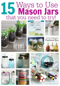 mason jars with text that reads 15 ways to use mason jars that you need to try