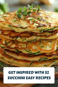 Stack of zucchini pancakes garnished with fresh herbs. Text overlay: Get inspired with 52 zucchini easy recipes. Zucchini Easy Recipes, Zucchini Sides, Spiralized Zucchini Recipes, Zucchini Quiche Recipes, Roasted Zucchini Recipes, Cheesy Zucchini Bake, Zucchini Bake, Carb Dishes