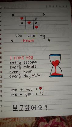 a notebook with writing on it that says, you won't my heart i love you every second minute every hour