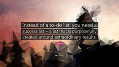 an image of a quote on the subject of this photo and it says instead of a to - do list you need a successful