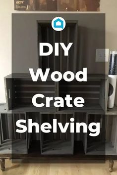 the diy wood crate shelving is stacked on top of each other with text overlay reading diy wood crate shelving