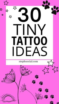 the words 30 tiny tattoo ideas are in black and white on a pink background with paw prints