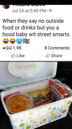 an open cooler with food in it and the caption reads, when they say no outside food or drinks but you a good baby witt