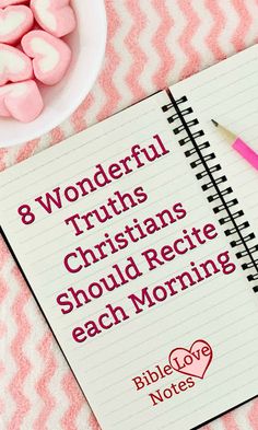 a notepad with the words 8 wonderful trusts christians should recite each morning