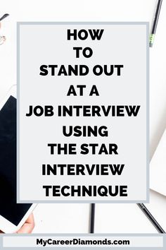 a person holding a tablet with the words how to stand out at a job interview using the star interview technique